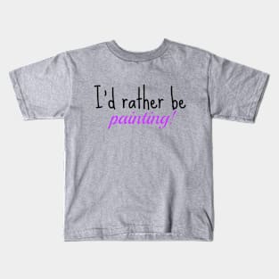 I'd Rather paint! black/pink Kids T-Shirt